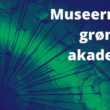 museernes grønne akademi